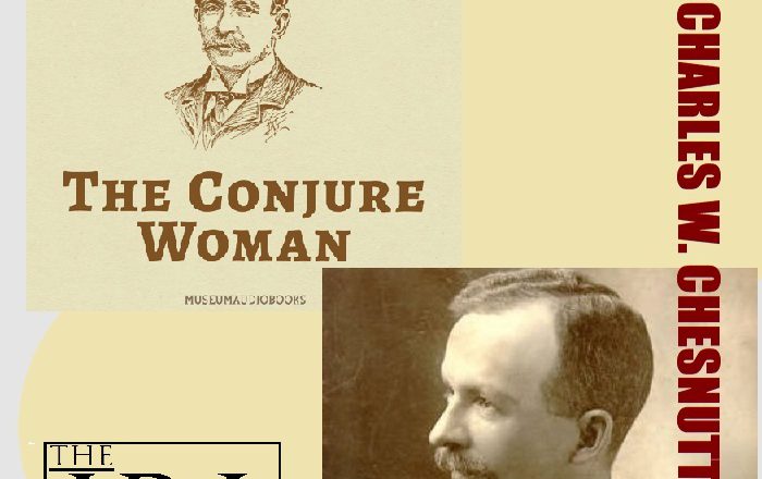 ‘The Conjure Woman’ Is A Collection Of Short Stories By African American Author Charles Waddell Chesnutt