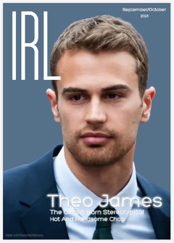 The Oxford-Born Stereotypical Hot And Handsome Chap — Our September-October Cover Star Theo James